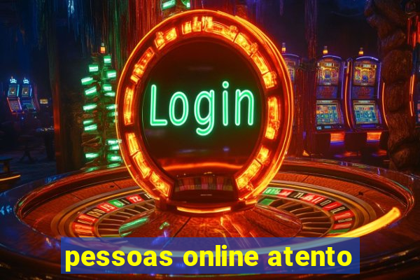 pessoas online atento